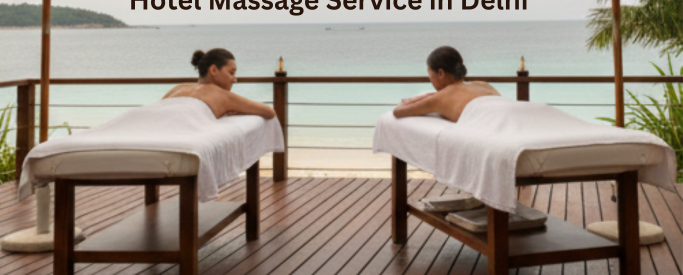 Hotel Massage Service in Delhi