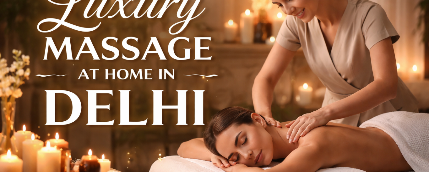 luxury massage at home in Delhi